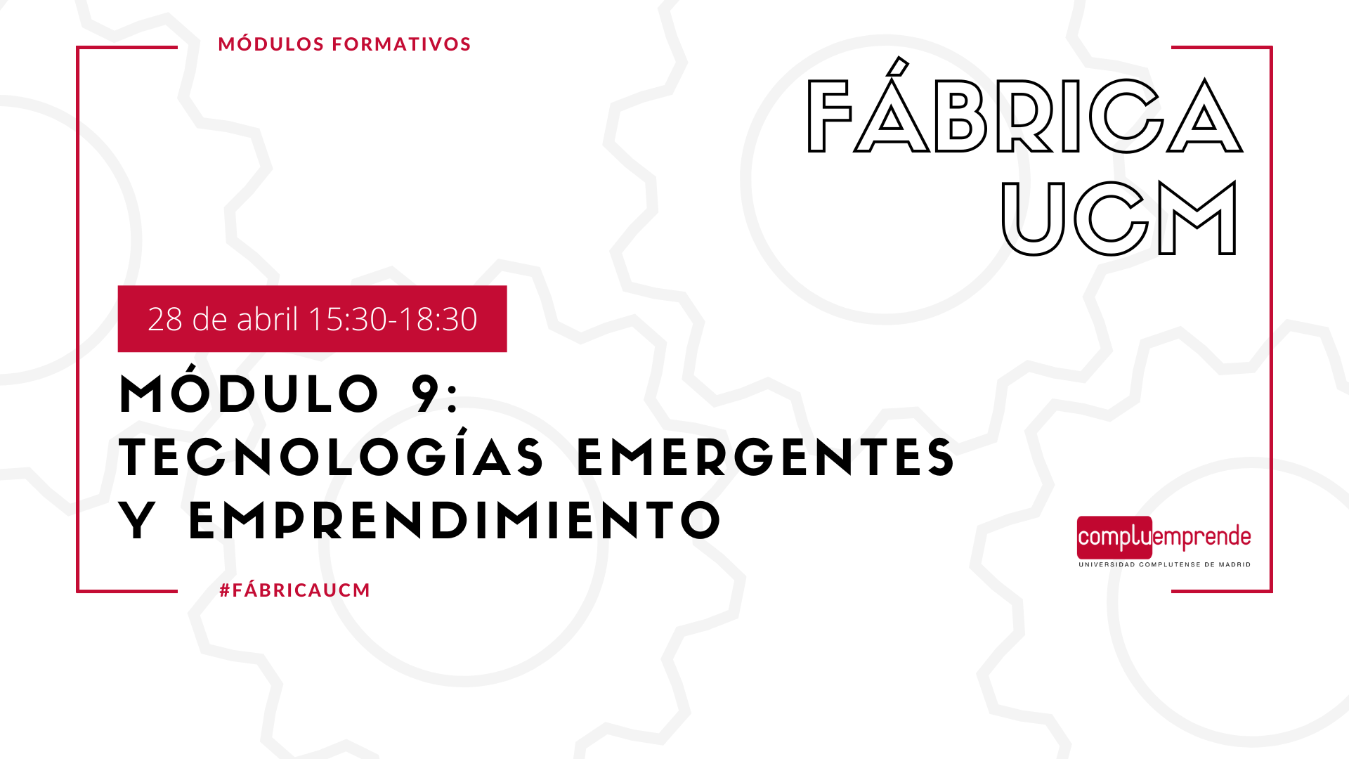 Módulo 9 de Fábrica UCM: Tecnologías emergentes y emprendimiento